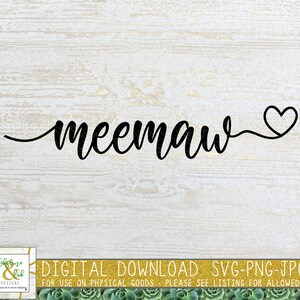 May include: Black script text that reads "meemaw" with a heart symbol at the end, set against a white wood grain background. The image includes the text "DIGITAL DOWNLOAD SVG-PNG-JPG" and "FOR USE ON PHYSICAL GOODS PLEASE SEE LISTING FOR ALLOWED USAGE".