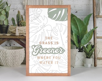 Grass is Greener Where You Water It Sign | 3D Wood Sign | Monstera Sign | Garden | Gift Idea | Spring Summer Decor | 12x19