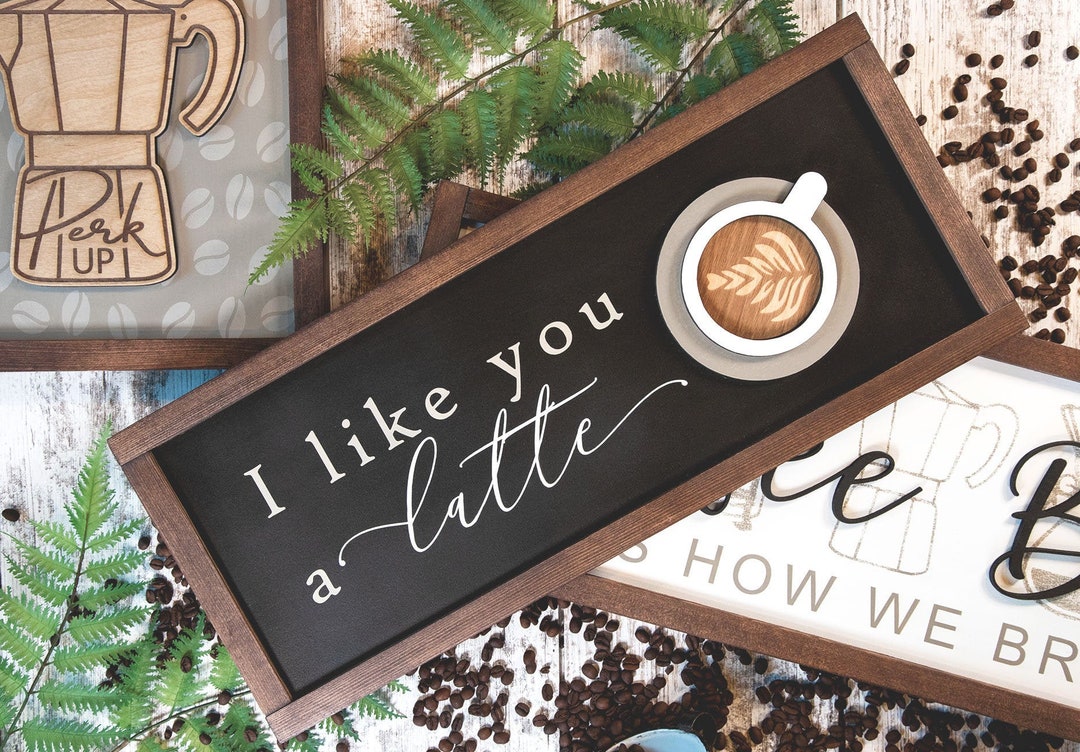 I Like You a Latte Coffee Wood Sign | Coffee Lover | 3D Sign | Engraved ...