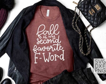 Fall is My Second Favorite F-Word SVG, Fall Shirt SVG, Funny Fall Quote, Fall SVG for Cricut and Silhouette