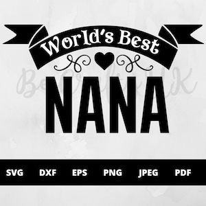 World&#39;s Best Nana SVG | Best Nana Typography Clipart | Cutting File | svg, pdf, jpeg, ai, dfx, eps, png Cut File | Instant Download