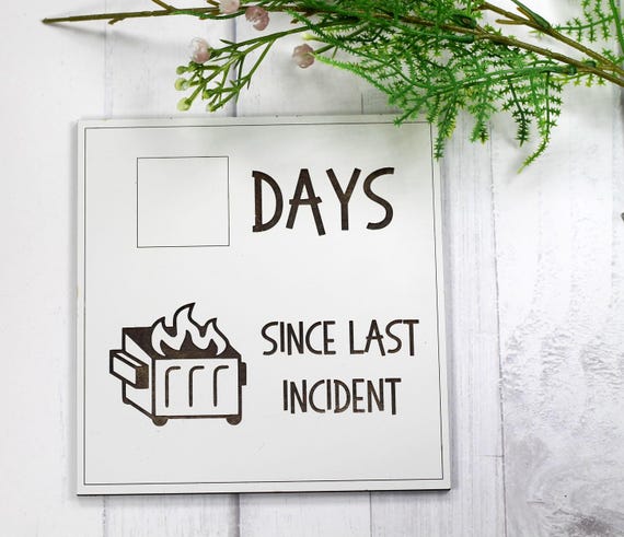 Funny White Board Sign - Days Since Last Incident with Dumpster Fire - Whiteboard Humorous Kids Sign - Office Sign - White Elephant Gif