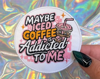 Forse il caffè freddo è dipendente da me - Toppa, toppe carine per cappelli, toppe di tendenza, toppa termoadesiva, toppe per cappelli, toppe per cappelli da camionista