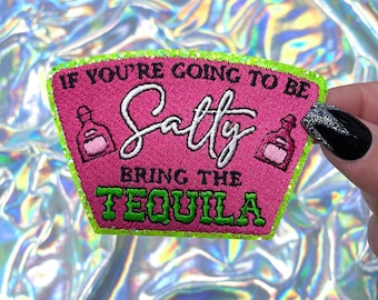 If You're Going to be Salty, Bring the Tequila Patch, Cute Patches for Hats, Trendy Patches, Iron On Patch, Hat Patches, Hat Bar Patches