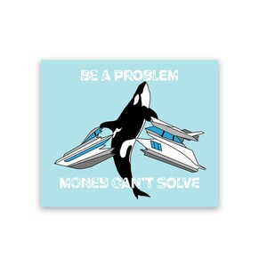 Be A Problem Money Can't Solve Sticker - Orcas Sinking Yachts - Etsy