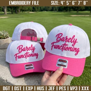 May include: Two white baseball caps with pink brims and the text Barely Functioning embroidered in pink on the front. The caps feature an adjustable metal buckle strap at the back. The image includes text indicating an embroidery file size of 4, 5, 6, 7, 8 inches and lists file formats including DGT, DST, EXP, HUS, JEF, PES, VP3, and XXX.