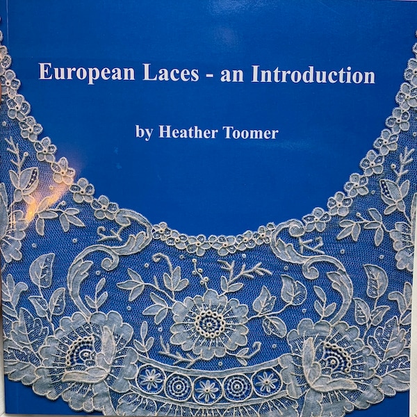 European Laces - An Introduction by Heather Toomer // antique needlepoint and bobbin lace reference book- Venetian, Brussels, Ayrshire, etc