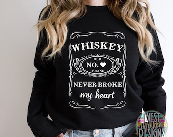 Whiskey Never Broke My Heart Shirt | Whiskey Sweatshirt | Never Broke My Heart Shirt | Gifts | Country Music Shirt | Whiskey Sweatshirt