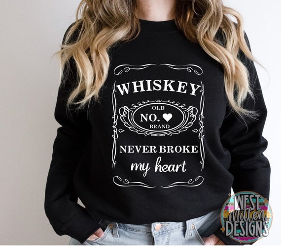 Whiskey Never Broke My Heart Shirt | Whiskey Sweatshirt | Never Broke My Heart Shirt | Gifts | Country Music Shirt | Whiskey Sweatshirt