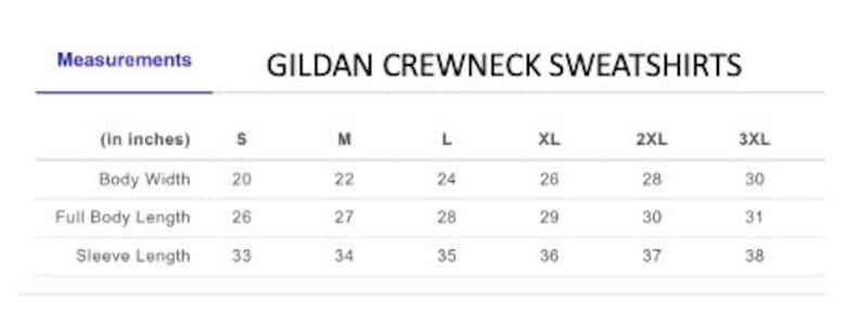 May include: A size chart for Gildan crewneck sweatshirts, showing measurements in inches for body width, full body length, and sleeve length for sizes S, M, L, XL, 2XL, and 3XL.