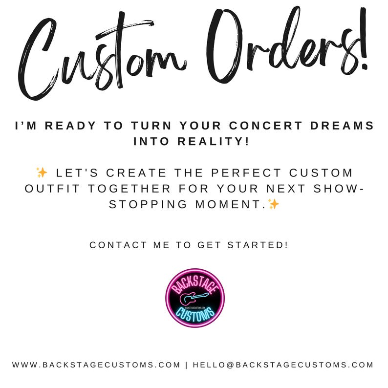 K&ouml;nnte beinhalten: Ein wei&szlig;er Hintergrund mit schwarzem Text, der "Custom Orders!" und "I'm ready to turn your concert dreams into reality!" lautet. Der Text geht weiter mit "Let's create the perfect custom outfit together for your next show-stopping moment."  Ein pinkfarbenes und blaues Neon-Schild mit einer Gitarre und dem Text "Backstage Customs" befindet sich in der unteren Mitte des Bildes.  Der Text "WWW.BACKSTAGECUSTOMS.COM | HELLO@BACKSTAGECUSTOMS.COM" befindet sich am unteren Rand des Bildes.