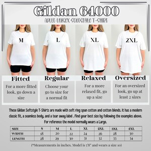 May include: Size chart for Gildan 64000 adult unisex softstyle t-shirts. The chart shows the width and length measurements in inches for sizes S through 4XL. The chart also includes descriptions of the fit for each size: fitted, regular, relaxed, and oversized.