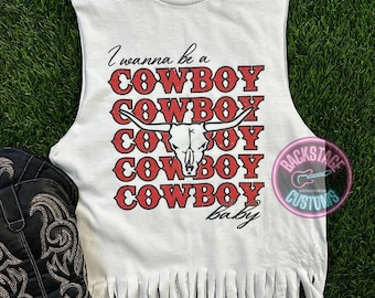 Wanna Be A Cowboy Fringe Tank | Country Music | Shirts | Unisex Clothing | Concert Tee | Cowboys  | Custom Tee | Music Festival | Cowgirls