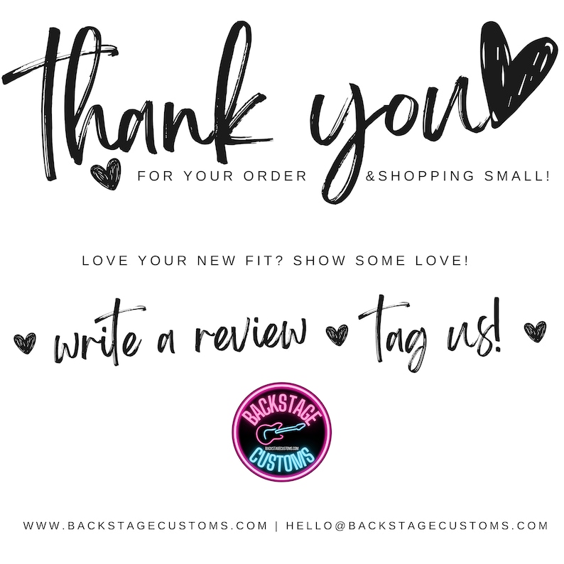 May include: Thank you for your order & shopping small! Love your new fit? Show some love! Write a review & tag us! Backstage Customs, www.backstagecustoms.com, hello@backstagecustoms.com
