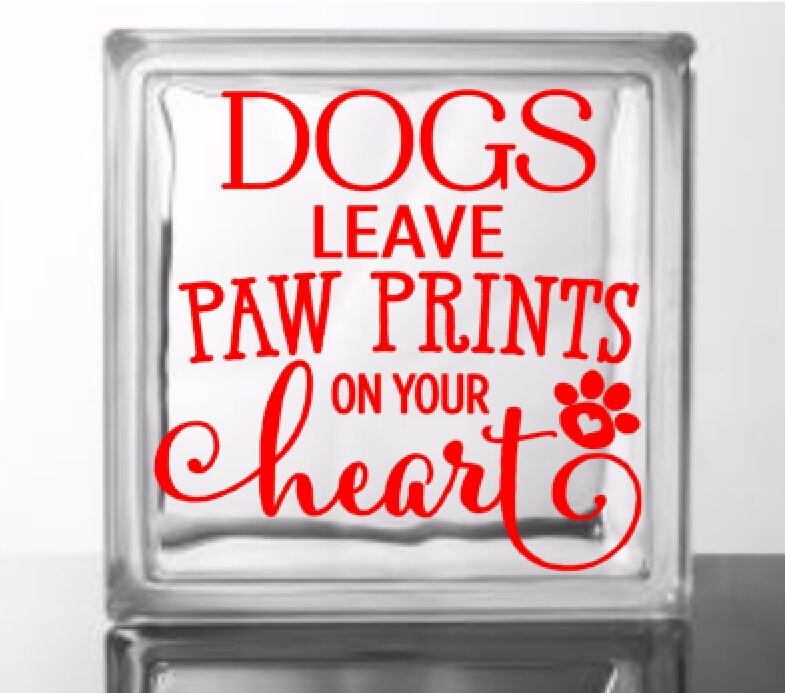 Dogs Leave Paw Prints On Your Heart Vinyl Decal For A Diy
