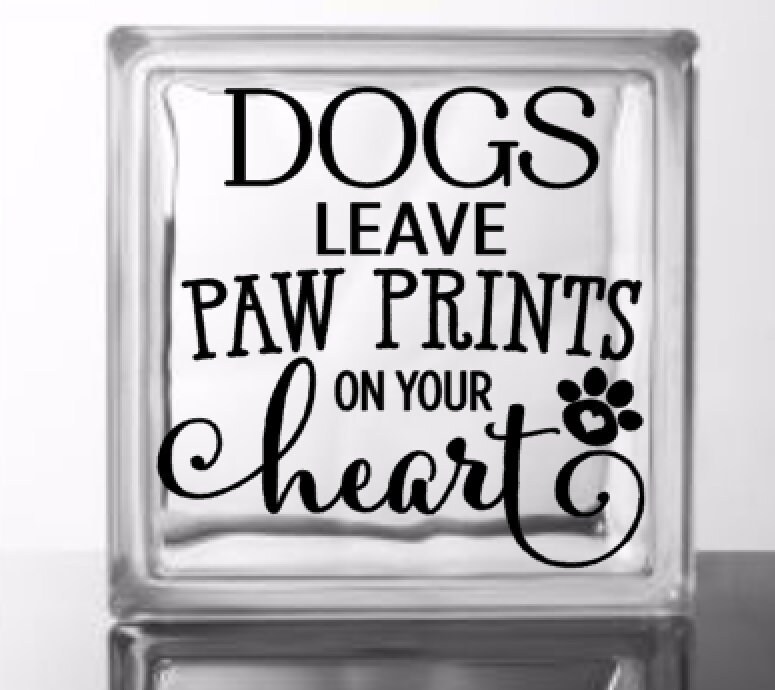 Dogs Leave Paw Prints On Your Heart Vinyl Decal For A Diy