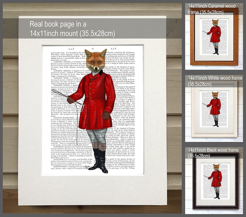May include: A fox dressed in a red hunting jacket and breeches, holding a riding crop. The fox is standing on a page from an old book. The image is framed in a caramel wood frame, a white wood frame, and a black wood frame. The image is 14 inches by 11 inches and is mounted on a 35.5 inch by 28 inch mount.