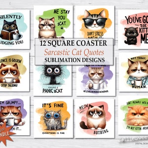 May include: Twelve square coasters featuring funny cat illustrations and sarcastic quotes. The coasters are printed on white backgrounds with watercolor-like designs. The quotes include "Silently Judging You", "Silence is Golden! Stop Talking!" and "You've Got to be Kitten Me!"