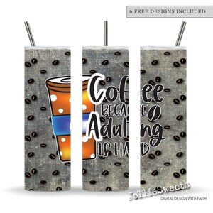 May include: Three tall, skinny tumblers with lids and straws. The tumblers have a gray background with coffee beans scattered across them. One tumbler features a coffee cup graphic, while the others have the text "Coffee because adulting is hard."