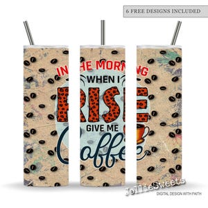 May include: Three coffee-themed tumblers with stainless steel straws. The design features the text "IN THE MORNING WHEN I RISE GIVE ME coffee" with a leopard print "RISE" and coffee bean accents. The background has a vintage, distressed look.
