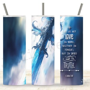 Bible Verse 20oz Skinny Tumbler Wrap, Faith Sublimation Design Digital Download PNG Instant DIGITAL File, 1 John 3:18 Blue Sword Art