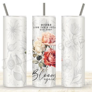 Rose Inspiration 20oz Skinny Tumbler Wrap, Sublimation Design Télécharger PNG Fichier NUMÉRIQUE instantané, Les roses perdent leurs pétales fleurissent à nouveau Wrap
