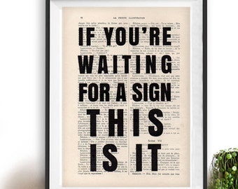 If you're waiting for a sign this is it, minimalist quote art,vintage book print, funny quote print,wall art decor,office gift, black white