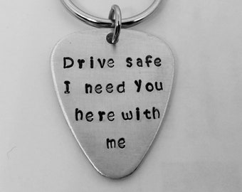 Drive Safe I Need You Here With Me Guitar Pick Keychain, Hand Stamped Keychain, Boyfriend/Girlfriend Keychain