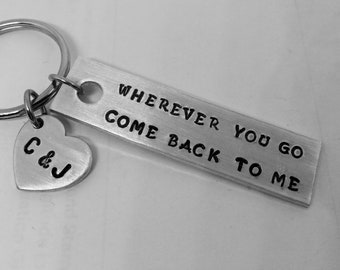 Wherever You Go Come Back To Me Keychain, Hand Stamped Keychain, Personalized Keychain, Heart Keychain