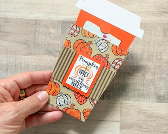 Coffee Cup Gift Card Holder, Halloween Teacher Gift, Fall Gift Card Holder, Pumpkin Spice and Everything Nice