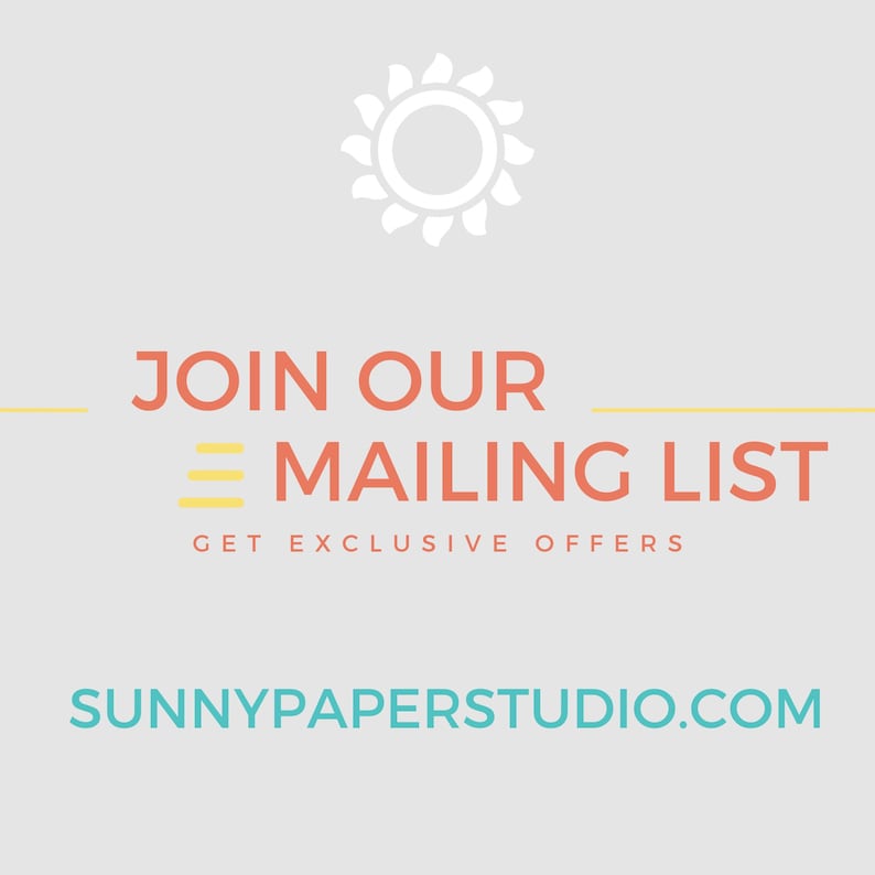 May include: Join our mailing list to get exclusive offers. Visit SunnyPaperStudio.com for more information.