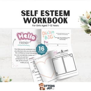 May include: A self-esteem workbook for girls aged 7-12 years. The cover features the text "SELF ESTEEM WORKBOOK" and "For Girls Aged 7-12 Years". Inside, pages include prompts like "Hello Friend!" and "Dream Big". The workbook has 16 pages.