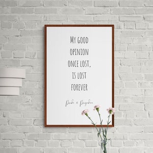 Jane Austen - Pride & Prejudice Quote Download • &quot;My good opinion once lost, is lost forever.&quot;, Wall Print, Digital Download, Bookish Quote