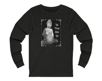 Buddha Let That Shit Go - Unisex Jersey Long Sleeve Tee