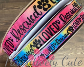 EXCLUSIVE - 3 yards of &quot;Rescued and Loved&quot; ribbon ~ 3/8&quot;, 5/8&quot;, or 7/8&quot;