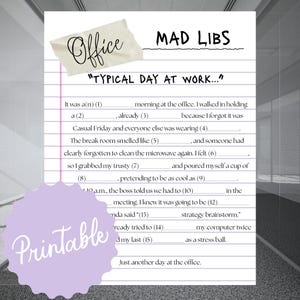 May include: Printable "Office Mad Libs" game on lined paper. The text reads "Typical Day at Work..." with fill-in-the-blank prompts. A purple circle with the word "Printable" is in the lower left corner.