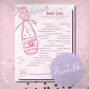 May include: A pink printable Bachelorette Mad Libs game featuring a champagne bottle illustration. The text includes fill-in-the-blank prompts for a fun party game. A purple "Printable" sticker is in the lower right corner.