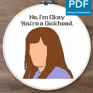 Kath und Kim No I&#39;m Okay, You&#39;re A Dickhead Cross Stitch Pattern - Instant PDF Digital Download - Kath & Kim inspiriert