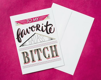 To my Favorite Bad Ass Bitch Feminist Greeting Card