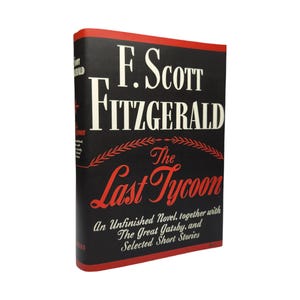 First Edition The Last Tycoon: An Unfinished Novel Together with The Great Gatsby and Selected Stories by F Scott Fitzgerald