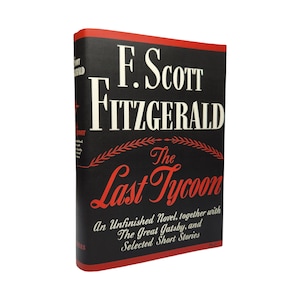 First Edition The Last Tycoon: An Unfinished Novel Together with The Great Gatsby and Selected Stories by F Scott Fitzgerald