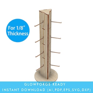 May include: A wooden display stand with multiple horizontal hooks for showcasing items. The stand is triangular with a circular base. Text on the image reads "For 1/8" Thickness" and "GLOWFORGE READY INSTANT DOWNLOAD (AI, PDF, EPS, SVG, DXF)".