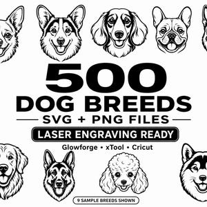 Op de afbeelding: Een digitale collectie van 500 hondenrassen in SVG- en PNG-bestandsformaten, met zwart-witte lijntekeningen van verschillende hondenkoppen. De tekst luidt 500 DOG BREEDS SVG + PNG FILES LASER ENGRAVING READY Glowforge xTool Cricut.