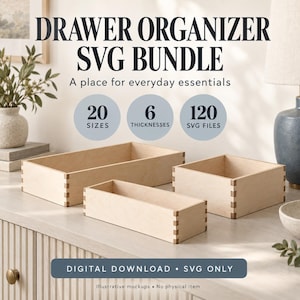 May include: A digital download SVG bundle for drawer organizers featuring text that reads DRAWER ORGANIZER SVG BUNDLE, 20 SIZES, 6 THICKNESSES, 120 SVG FILES, and DIGITAL DOWNLOAD SVG ONLY. Three light wood rectangular boxes with finger joints.