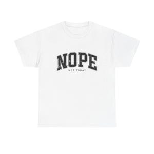 Sassy Graphic Tee: &quot;NOPE NOT TODAY&quot; - Casual Wear, Gift for Him/Her, Quirky Humor Shirt, Comfy Everyday Top, Perfect for Relaxing