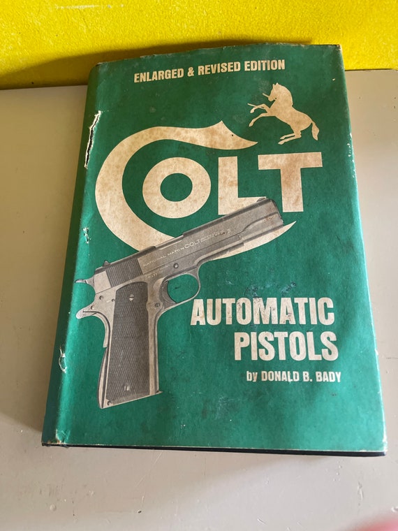 Colt Automatic Pistols Enlarged and Revised Edition