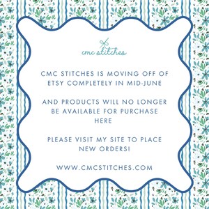 May include: A white, scalloped-edged announcement with blue floral and striped borders. The text reads "CMC STITCHES IS MOVING OFF OF ETSY COMPLETELY IN MID-JUNE" and directs customers to a website for new orders.