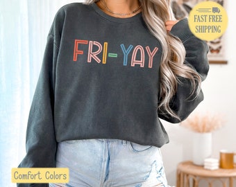 Fri-yay Sweatshirt, Friday Love Tshirt, FRIYAY T-shirt, Weekend Tee Shirt, I Love Fridays Tee, Comfort Colors, Trending Now, Popular Now