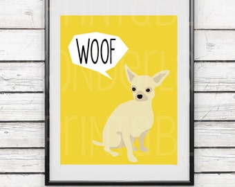 Printable poster - Chihuahua "Woof" poster - Instant download - Printable art. 8 x 10 and 18 x 24 inches.