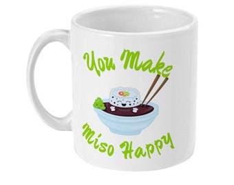 You Make Miso Happy Mug, Sushi Lover Mug, Funny Valentines Mug, Cute Anniversary Pun Mug, Food Pun Birthday Mug, Miso Mug, Vegan Pun Mug